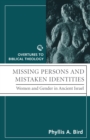 Missing Persons and Mistaken Identities : Women and Gender in Ancient Israel - Book