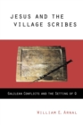 Jesus and the Village Scribes : Galilean Conflicts and the Setting of Q - Book