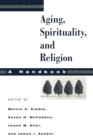 Aging, Spirituality, and Religion, A Handbook : Volume 1 - Book