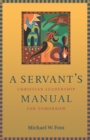 A Servant's Manual : Christian Leadership for Tomorrow - Book