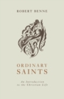 Ordinary Saints : An Introduction to the Christian Life, Second Edition - Book