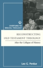 Reconstructing Old Testament Theology : After the Collapse of History, Second Edition - Book