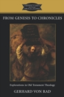 From Genesis to Chronicles : Explorations in Old Testament Theology - Book