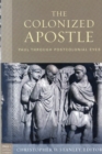 The Colonized Apostle : Paul Through Postcolonial Eyes - Book