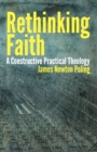 Rethinking Faith : A Constructive Practical Theology - Book