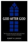 God after God : The God of the Past and the God of the Future as Seen in the Work of K - Book