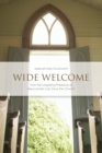 Wide Welcome : How the Unsettling Presence of Newcomers Can Save the Church - Book