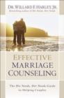 Effective Marriage Counseling : The His Needs, Her Needs Guide to Helping Couples - Book