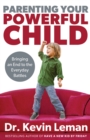 Parenting Your Powerful Child : Bringing an End to the Everyday Battles - Book