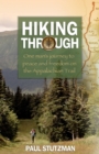 Hiking Through - One Man`s Journey to Peace and Freedom on the Appalachian Trail - Book