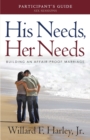 His Needs, Her Needs Participant`s Guide – Building an Affair–Proof Marriage - Book