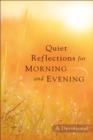 Quiet Reflections for Morning and Evening : A Devotional - Book