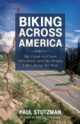 Biking Across America - My Coast-to-Coast Adventure and the People I Met Along the Way - Book