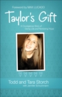 Taylor`s Gift - A Courageous Story of Giving Life and Renewing Hope - Book