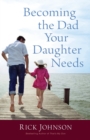 Becoming the Dad Your Daughter Needs - Book