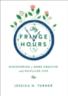 My Fringe Hours : Discovering a More Creative and Fulfilled Life - Book