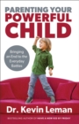Parenting Your Powerful Child - Bringing an End to the Everyday Battles - Book