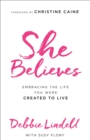 She Believes - Embracing the Life You Were Created to Live - Book