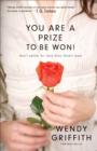 You Are a Prize to be Won! – Don`t Settle for Less Than God`s Best - Book