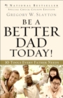 Be a Better Dad Today! – 10 Tools Every Father Needs - Book