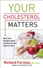 Your Cholesterol Matters – What Your Numbers Mean and How You Can Improve Them - Book