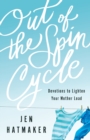 Out of the Spin Cycle - Devotions to Lighten Your Mother Load - Book
