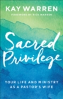 Sacred Privilege : Your Life and Ministry as a Pastor's Wife - Book