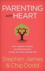 Parenting with Heart : How Imperfect Parents Can Raise Resilient, Loving, and Wise-Hearted Kids - Book