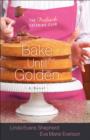 Bake Until Golden : A Novel - Book