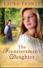 The Frontiersman`s Daughter - A Novel - Book
