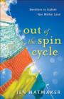 Out of the Spin Cycle : Devotions to Lighten Your Mother Load - Book