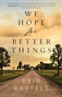 We Hope for Better Things - Book