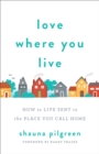 Love Where You Live - How to Live Sent in the Place You Call Home - Book