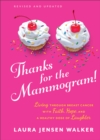 Thanks for the Mammogram! : Living through Breast Cancer with Faith, Hope, and a Healthy Dose of Laughter - Book