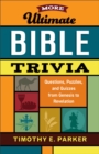 More Ultimate Bible Trivia : Questions, Puzzles, and Quizzes from Genesis to Revelation - Book