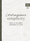 Courageous Simplicity - Abide in the Simple Abundance of Jesus - Book