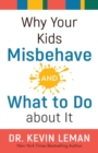 Why Your Kids Misbehave--and What to Do about It - Book