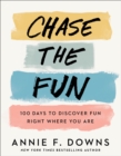 Chase the Fun - 100 Days to Discover Fun Right Where You Are - Book