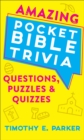 Amazing Pocket Bible Trivia - Questions, Puzzles & Quizzes - Book