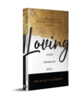 Loving Your Husband/Wife Well Bundle – A 52–Week Devotional for the Deeper, Richer Marriage You Desire - Book