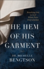 The Hem of His Garment - Reaching Out to God When Pain Overwhelms - Book