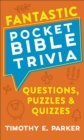 Fantastic Pocket Bible Trivia - Questions, Puzzles & Quizzes - Book