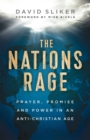 The Nations Rage - Prayer, Promise and Power in an Anti-Christian Age - Book