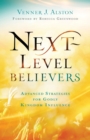 Next-Level Believers - Advanced Strategies for Godly Kingdom Influence - Book