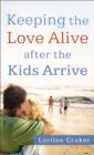 Keeping the Love Alive After the Kids Arrive - Book