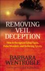 Removing the Veil of Deception How to Recognize Ly ing Signs, False Wonders, and Seducing Spirits - Book