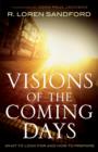 Visions of the Coming Days : What to Look for and How to Prepare - Book