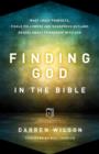 Finding God in the Bible : What Crazy Prophets, Fickle Followers and Dangerous Outlaws Reveal About Friendship with God - Book