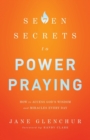 7 Secrets to Power Praying - How to Access God`s Wisdom and Miracles Every Day - Book