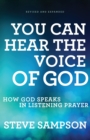 You Can Hear the Voice of God - How God Speaks in Listening Prayer - Book